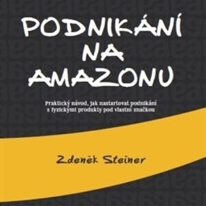 Podnikání na Amazonu (Zdeněk Steiner) (česky)
