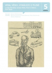 Věda, vědci, vynálezci z Plzně: Ludvík Otčenášek, Jaroslav Skála, Alois E. Dobner, Emil Škoda