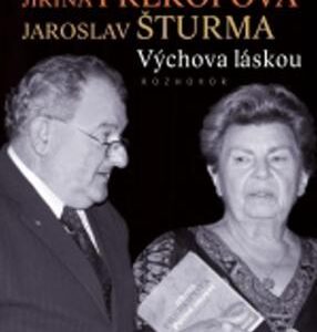 Jiřina Prekopová, Jaroslav Šturma - Výchova láskou - Rozhovor (Pavla Koucká) (česky)