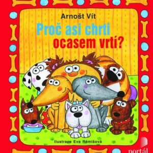 Proč asi chrti ocasem vrtí? (Arnošt Vít) (česky)