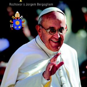 Papež František - Rozhovor s Jorgem Bergogliem (Sergio Rubín) (česky)