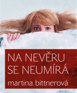 Na nevěru se neumírá (Martina Bittnerová) (česky)