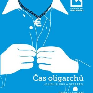 Čas oligarchů jejich sluhů a nepřátel (Ondřej Závodský) (česky)