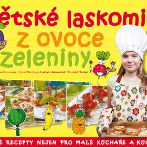 Dětské laskominy z ovoce a zeleniny (Pavla Šmikmátorová) (česky)