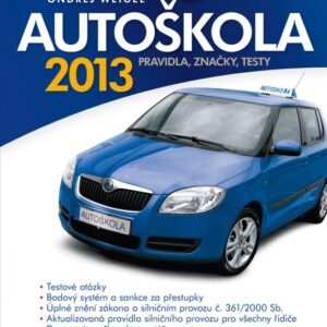 Autoškola 2013 - Pravidla, značky, testy (Ondřej Weigel) (česky)