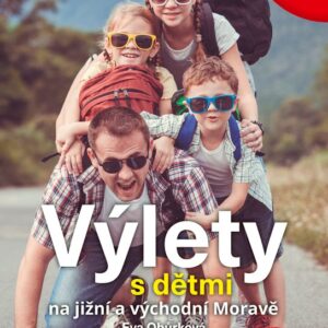Výlety s dětmi na jižní a východní Moravě (Eva Obůrková) (česky)