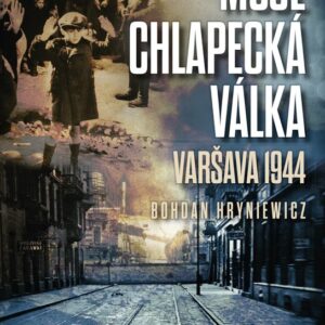 Moje chlapecká válka (Bohdan Hryniewicz) (česky)