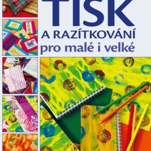 Tisk a razítkování pro malé i velké (Alena Grimmichová) (česky)