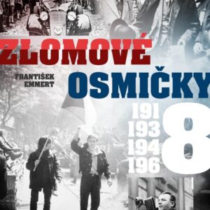 Zlomové osmičky - 1918, 1938, 1948, 1968 (František Emmert) (česky)