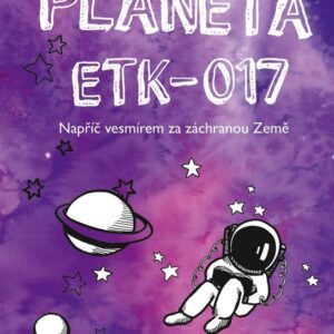 Planeta ETK-017 - Napříč vesmírem za záchranou Země (Daniel Šmíd) (česky)