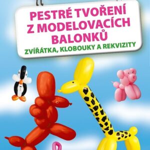 Pestré tvoření z modelovacích balonků (Nadine Chauvinová) (česky)