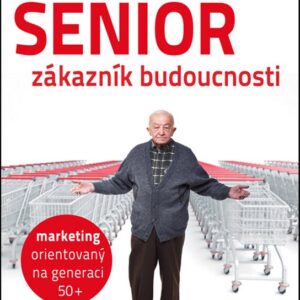 Senior - zákazník budoucnosti (Andreas Reidl) (česky)
