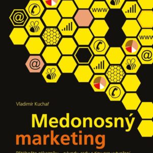 Medonosný marketing - Jak přitáhnout zákazníky (Vladimír Kuchař) (česky)