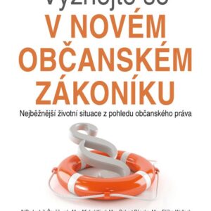 Vyznejte se v novém občanském zákoníku - Nejběžnější životní situace z pohledu občanského práva (Michal Kincl) (česky)