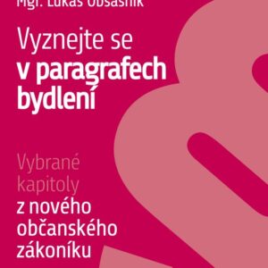 Vyznejte se v paragrafech bydlení - Vybrané kapitoly z nového občanského zákoníku (Lukáš Obšasník) (česky)