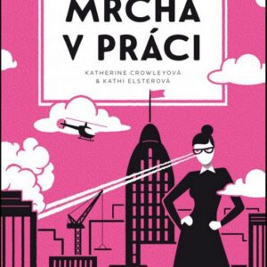 Mrcha v práci (Katherine Crowley) (česky)