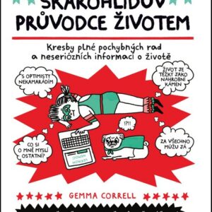 Škarohlídův průvodce životem - Kresby plné pochybných rad a neseriózních informací o životě. (Correll Gemma) (česky)