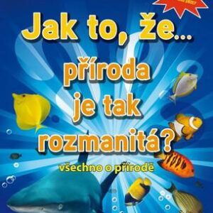 Jak to, že… příroda je tak rozmanitá? - Všechno o přírodě (česky)