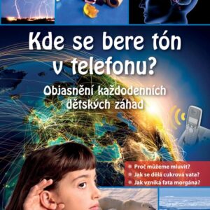 Kde se bere tón v telefonu? - Objasnění každodenních dětských záhad (Tatjana Alischová) (česky)