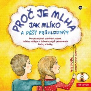 Proč je mlha jak mlíko a déšť průhledný? - O nejrůznějších podobách počasí, babičce vědkyni a dobrodružných prázdninách Ondry a K
