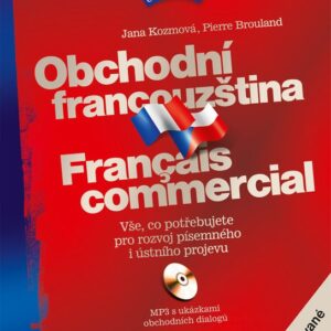 Obchodní francouzština - Vše, co potřebujete pro rozvoj písemného i ústního projevu (Pierre Brouland) (česky)
