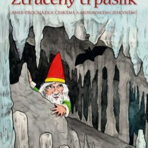 Ztracený trpaslík, aneb, Procházka českými a moravskými jeskyněmi (Martina Drijverová) (česky)