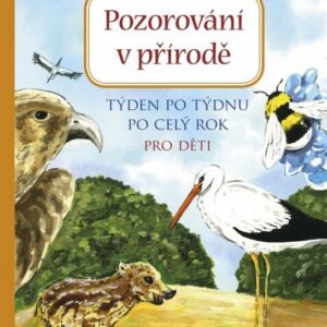 Pozorování v přírodě - Týden po týdnu po celý rok (Martina Drijverová) (česky)