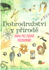 Dobrodružství v přírodě (Lucie Hušková) (česky)