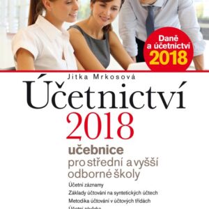 Účetnictví 2018, učebnice pro SŠ a VOŠ - Učebnice pro střední a vyšší odborné školy (Jitka Mrkosová) (česky)
