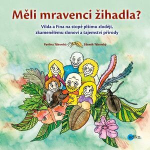 Měli mravenci žihadla? - Vilda a Fína na stopě plšímu zloději, zkamenělému slonovi a tajemství přírody (Zdeněk Táborský) (česky)