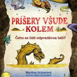 Příšery všude kolem - Čeho se lidé odpradávna báli (Martina Drijverová) (česky)
