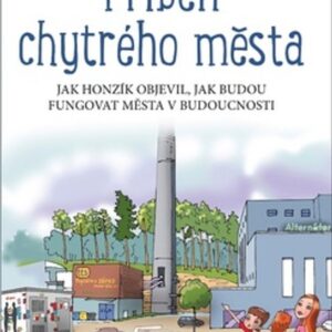 Příběh chytrého města - Jak Honzík objevil, jak budou fungovat města v budoucnosti (Petr Mrázek) (česky)