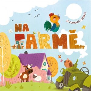 Na farmě - zvuková knížka (Julie Mamonova Yulia Bezděková) (česky)