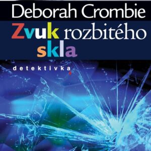 Zvuk rozbitého skla (Deborah Crombie) (česky)