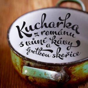 Kuchařka z románu s vůní kávy a špetkou skořice (Lenka Požárová) (česky)