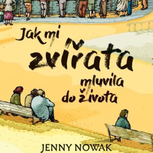 Jak mi zvířata mluvila do života (Jenny Nowak) (česky)