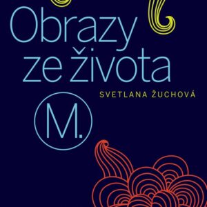 Obrazy ze života M. (Svetlana Žuchová) (česky)
