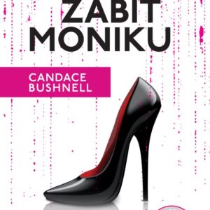 Jak zabít Moniku (Candace Bushnell) (česky)