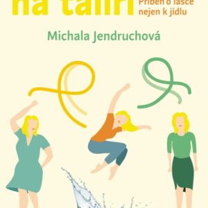 Dvojité salto na talíři - Příběh o lásce nejen k jídlu (Michala Jendruchová) (česky)