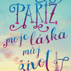 Paříž, moje láska, můj život (Mária Dopjerová-Danthine) (česky)