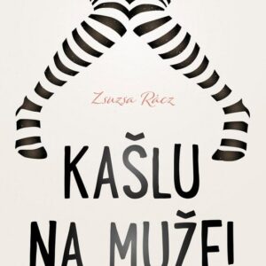 Kašlu na muže! (Zsuzsa Rácz) (česky)