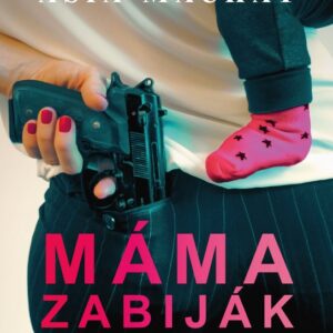 Máma zabiják (Asia Mackay) (česky)