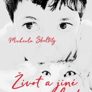 Život a jiné nesrovnalosti (Michaela Škultéty) (česky)