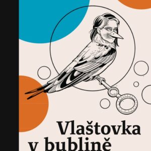 Vlaštovka v bublině (Markéta Lukášková) (česky)