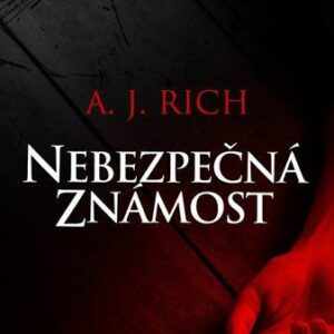 Nebezpečná známost (A. J. Rich)