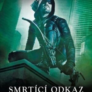 Arrow 3 - Smrtící odkaz (James R. Tuck) (česky)