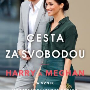 Cesta za svobodou - Harry a Meghan a vznik moderní královské rodiny (Omid Scobie) (česky)