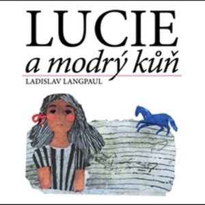 Lucie a modrý kůň (Ladislav Langpaul) (česky)
