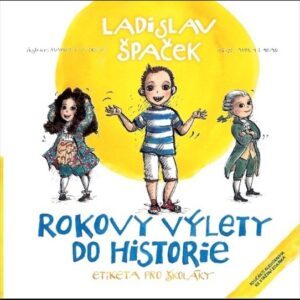 Rokovy výlety do historie - Etiketa pro školáky (Ladislav Špaček) (česky)
