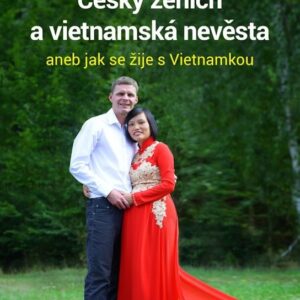 Český ženich a vietnamská nevěsta (Jan Pokorný) (česky)